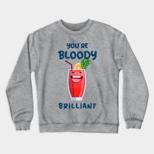 Your Bloody Brilliant Drink Crewneck Sweatshirt